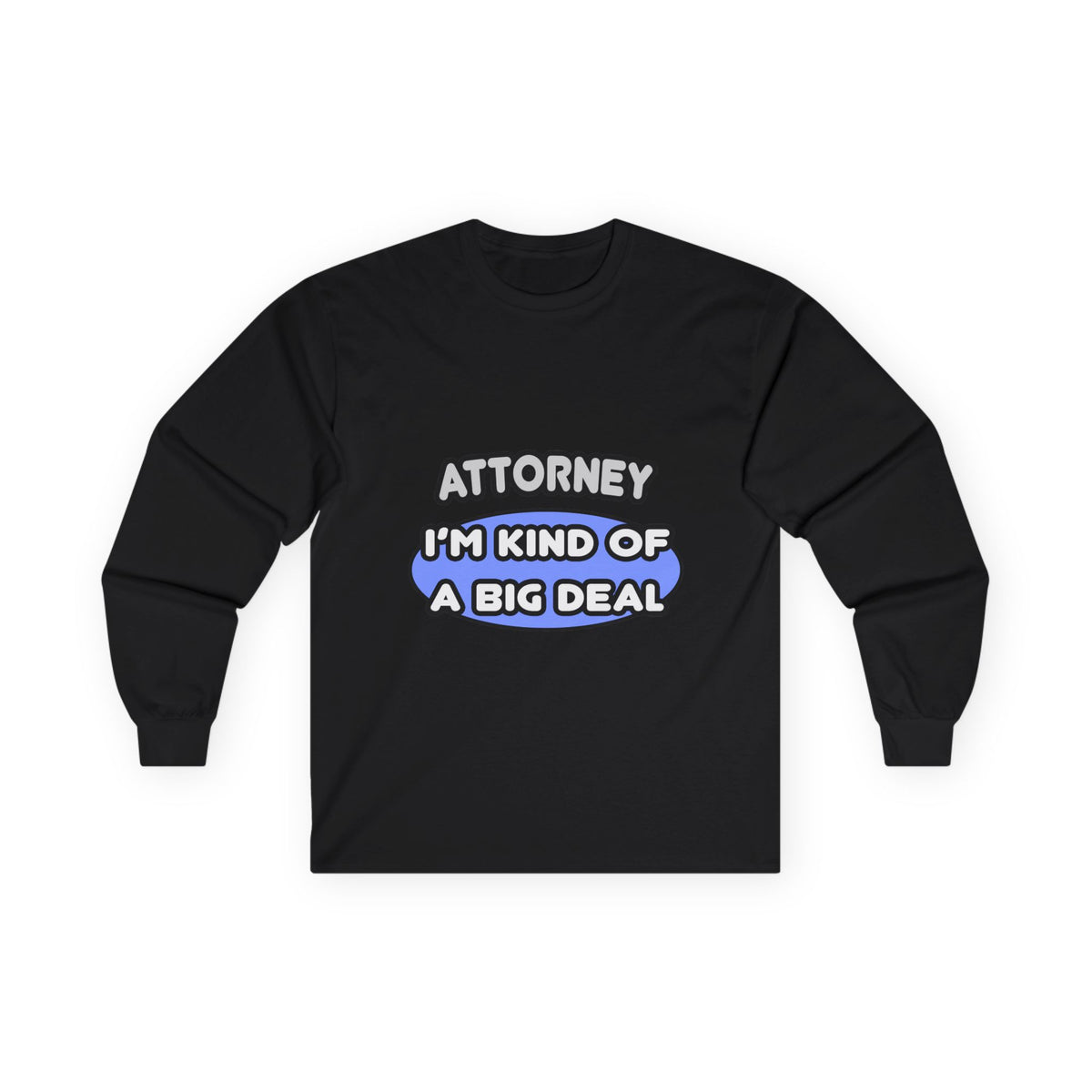 Attorney...Kind of a Big Deal - Unisex Ultra Cotton Long Sleeve Tee