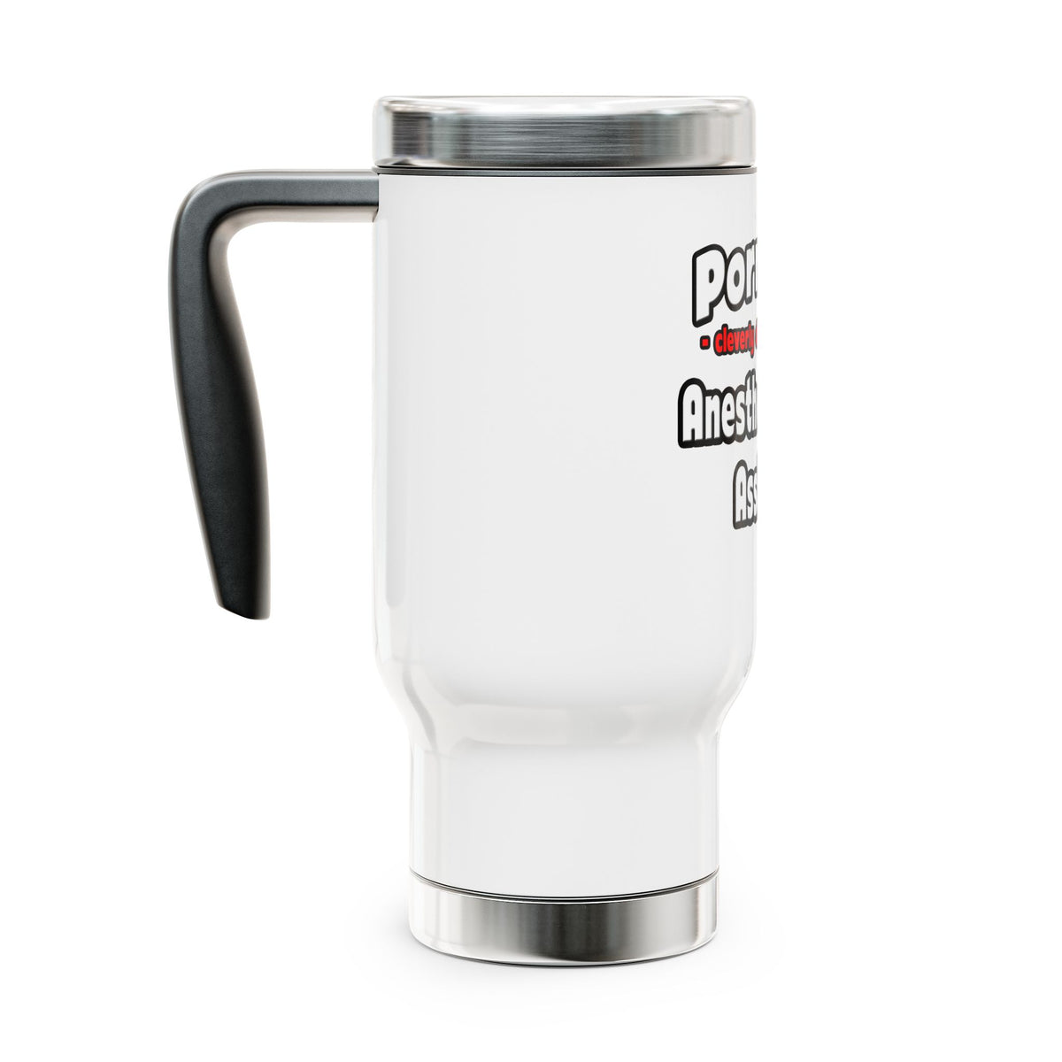 Porn Star .. Anesthesiologist Assistant - Stainless Steel Travel Mug with Handle, 14oz