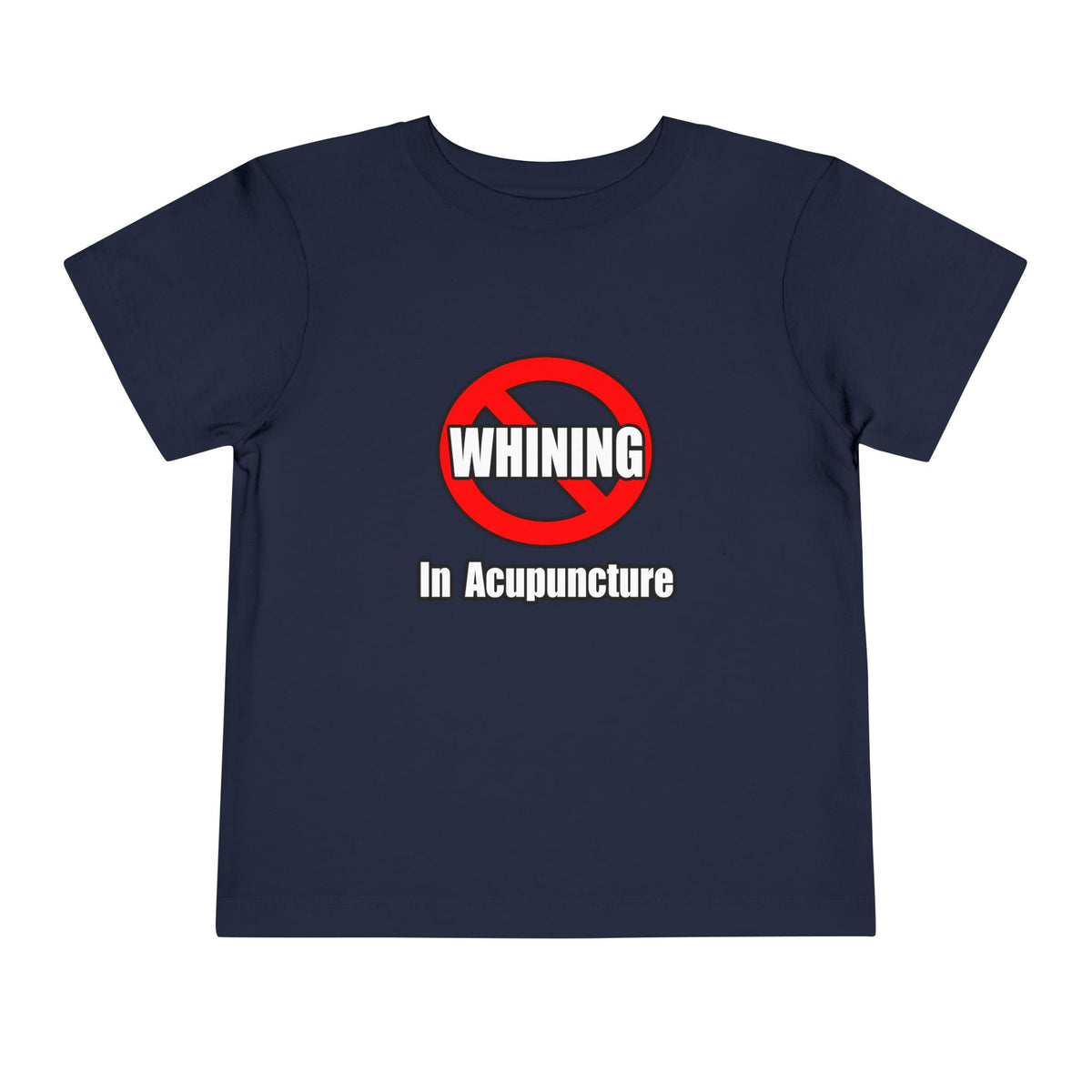 No Whining In Acupuncture - Toddler Short Sleeve Tee