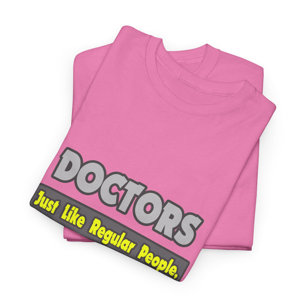 Doctors...Smarter - Unisex Heavy Cotton Tee
