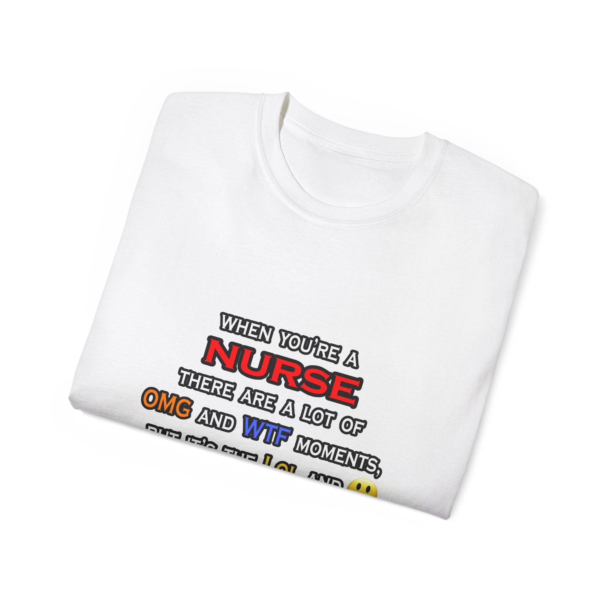 Nurse ... OMG WTF LOL - Unisex Ultra Cotton Tee