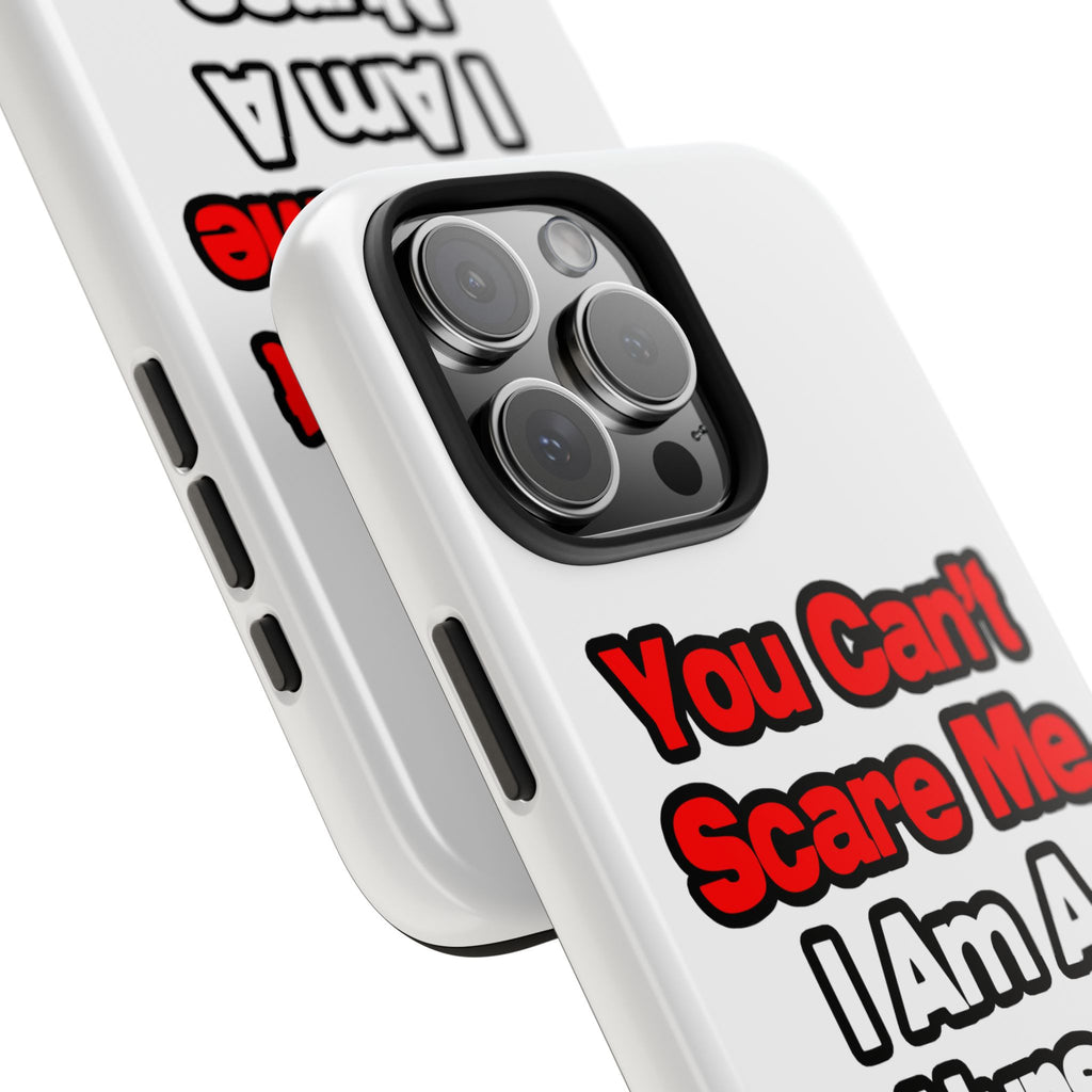 You Can't Scare Me...Nurse - Tough Phone Cases