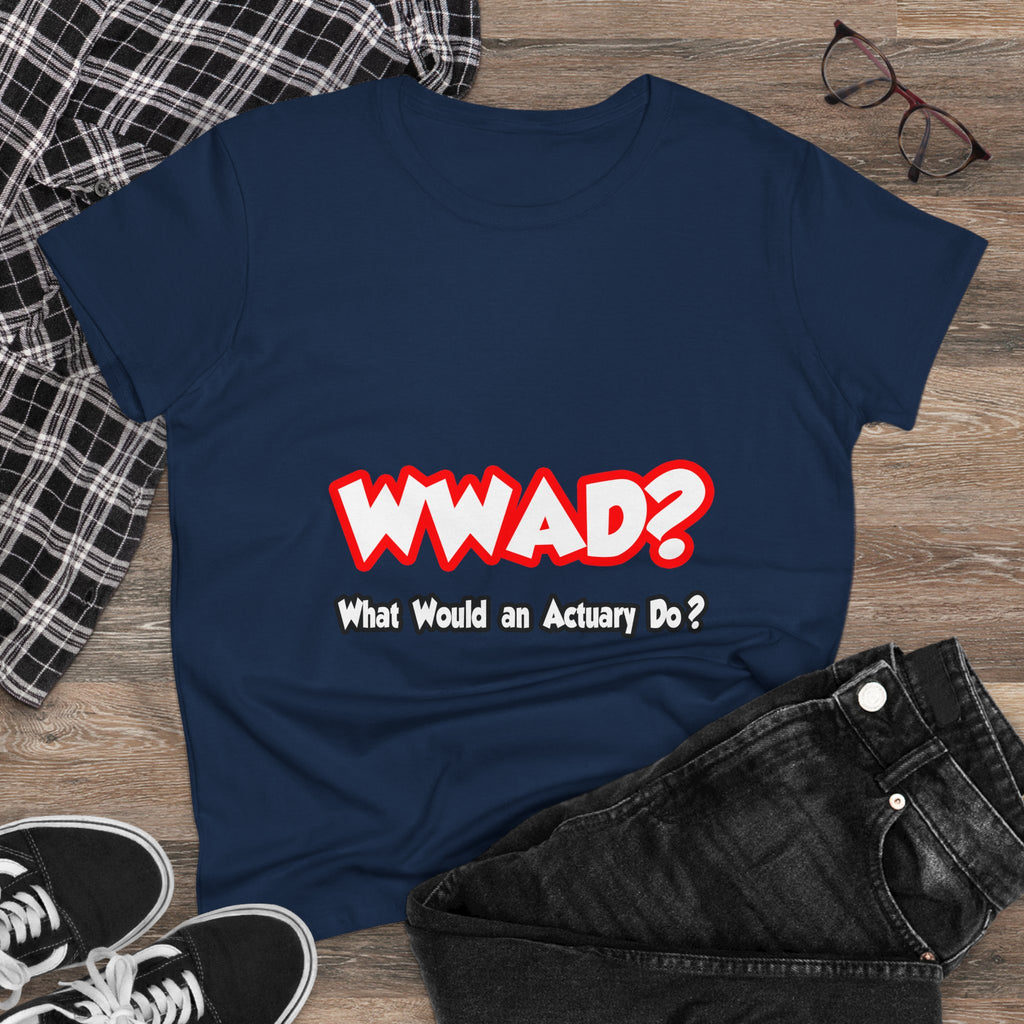 WWAD...What Would an Actuary Do - Women's Midweight Cotton Tee