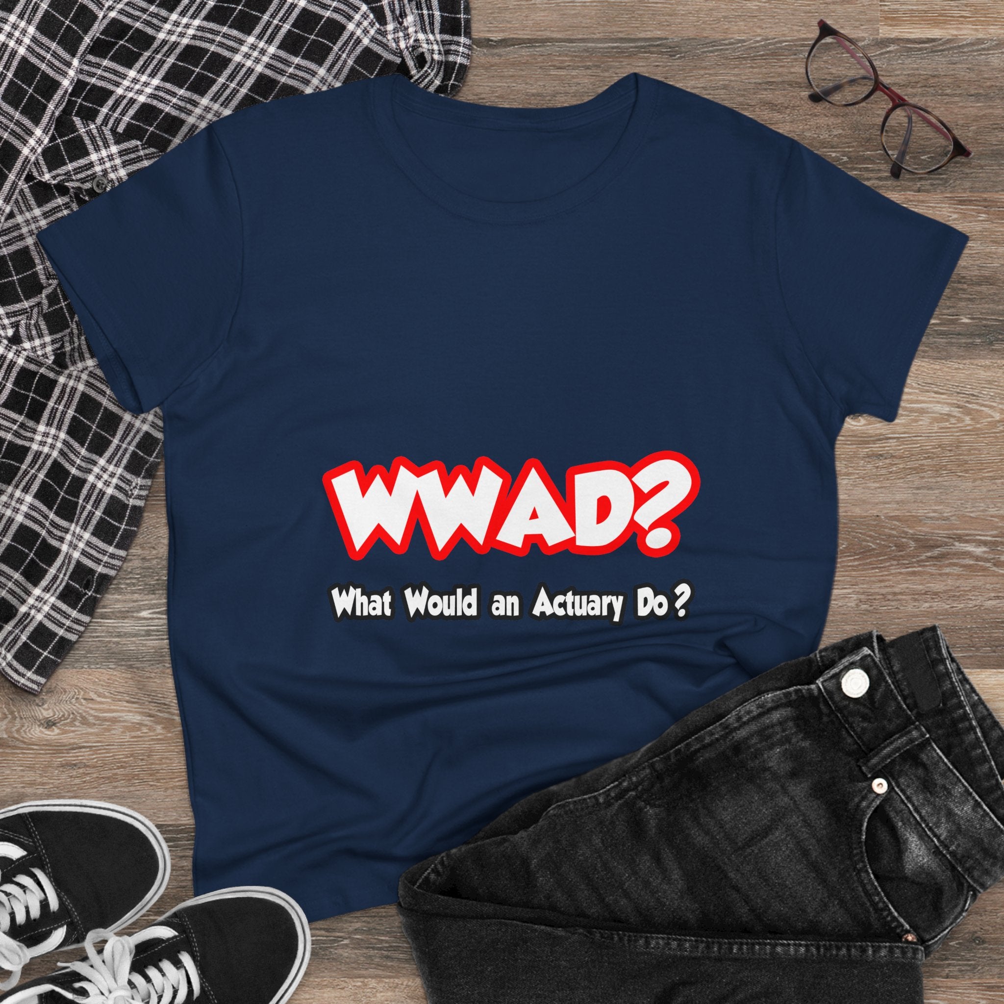WWAD...What Would an Actuary Do - Women's Midweight Cotton Tee