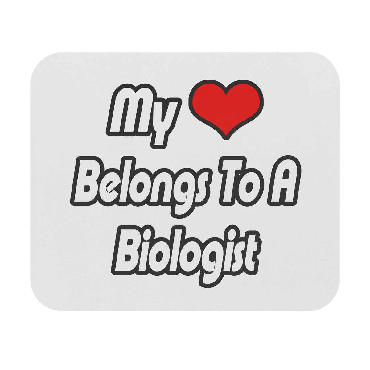 My Heart Belongs To A Biologist - Mouse Pad (Rectangle)