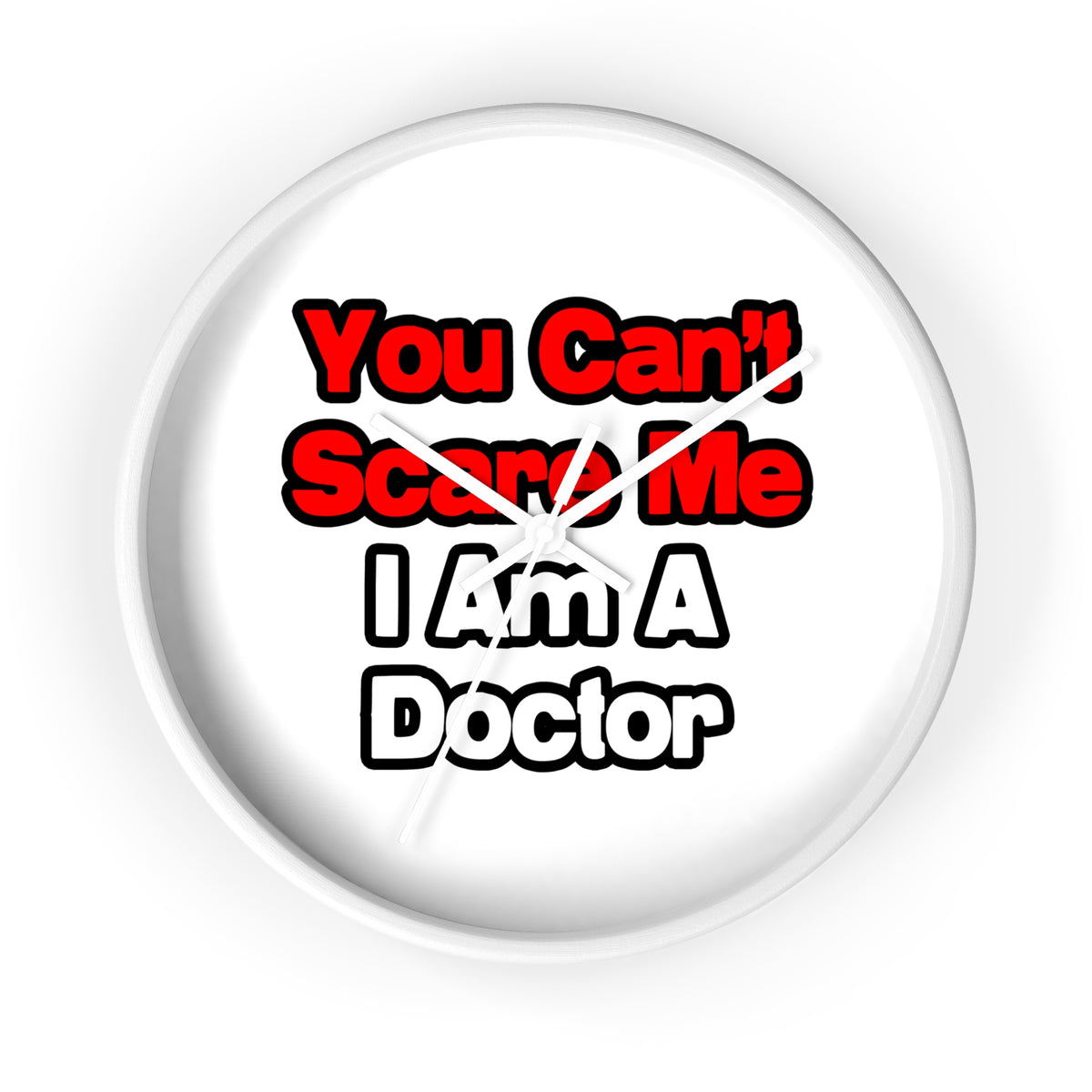 You Can't Scare Me...Doctor - Wall Clock