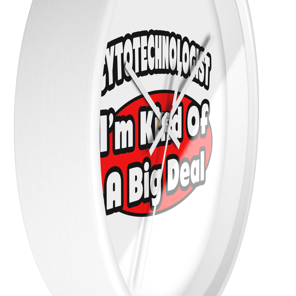 Cytotechnologist ... Big Deal - Wall Clock