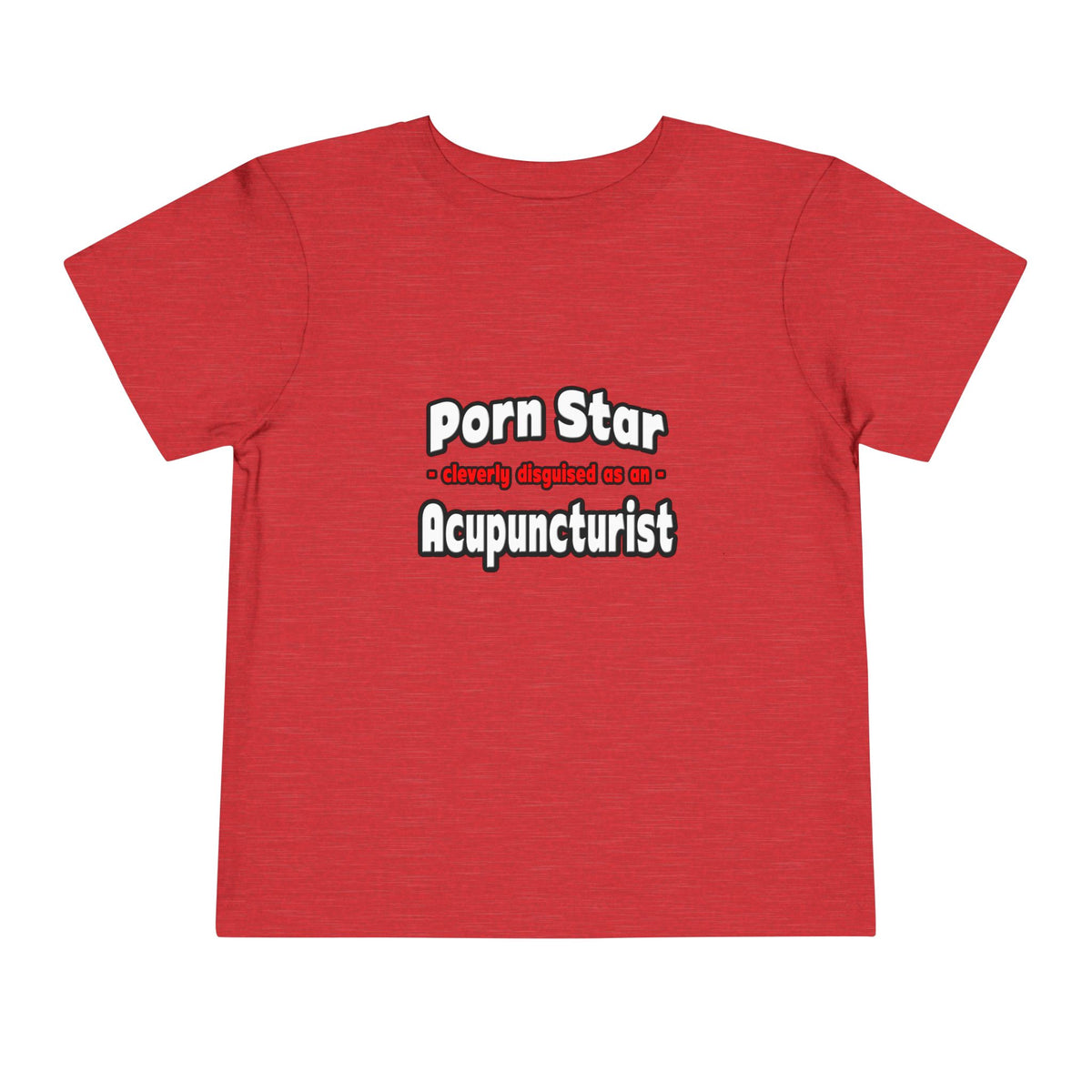 Porn Star .. Acupuncturist - Toddler Short Sleeve Tee