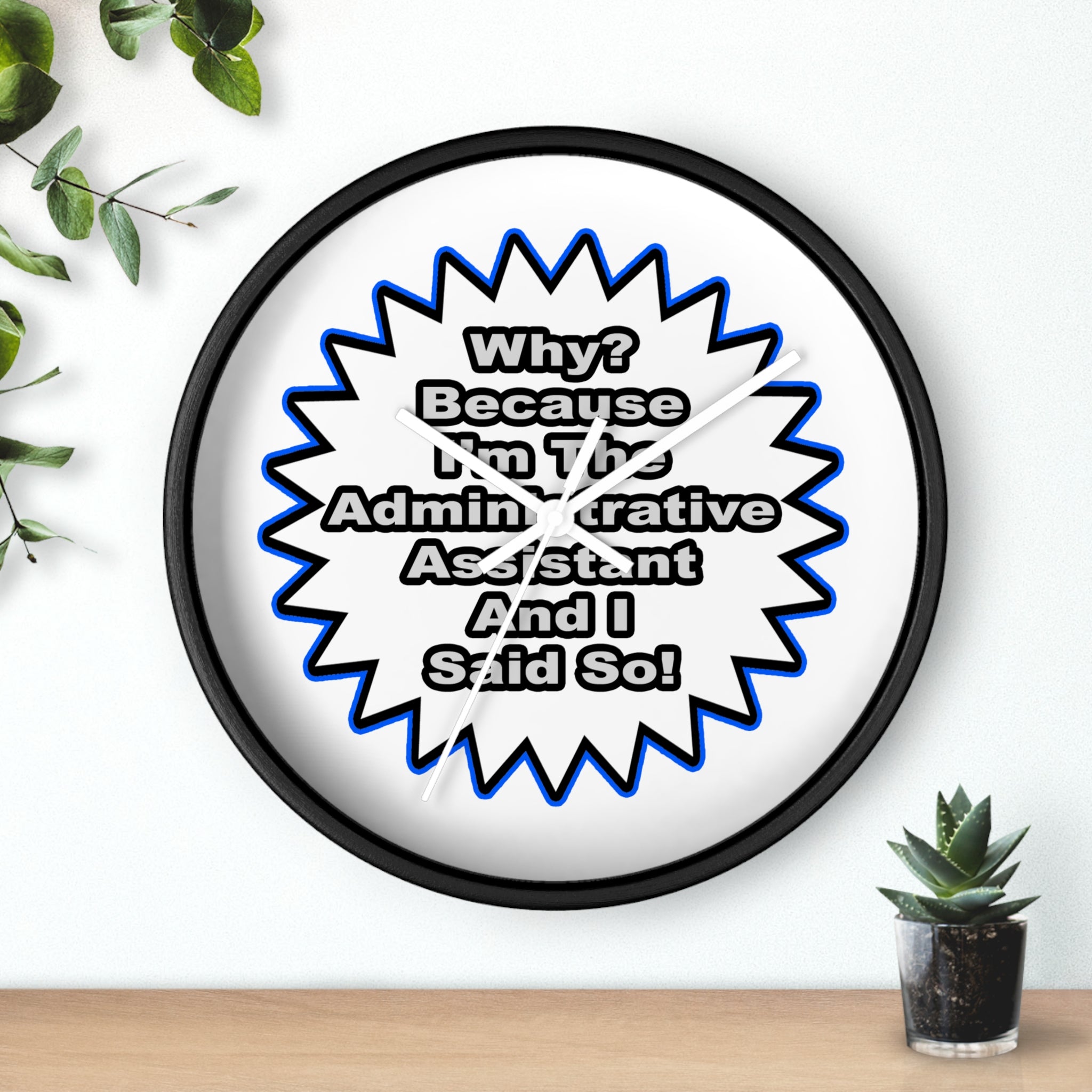 Administrative Assistant...Because I Said So - Wall Clock