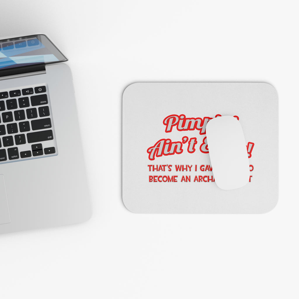 Pimpin' Ain't Easy .. Archaeologist - Mouse Pad (Rectangle)