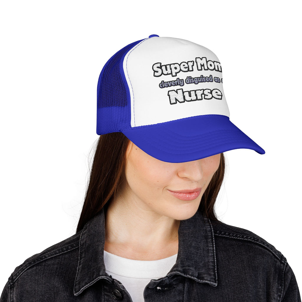 Super Mom ... Nurse - Foam Trucker Hat