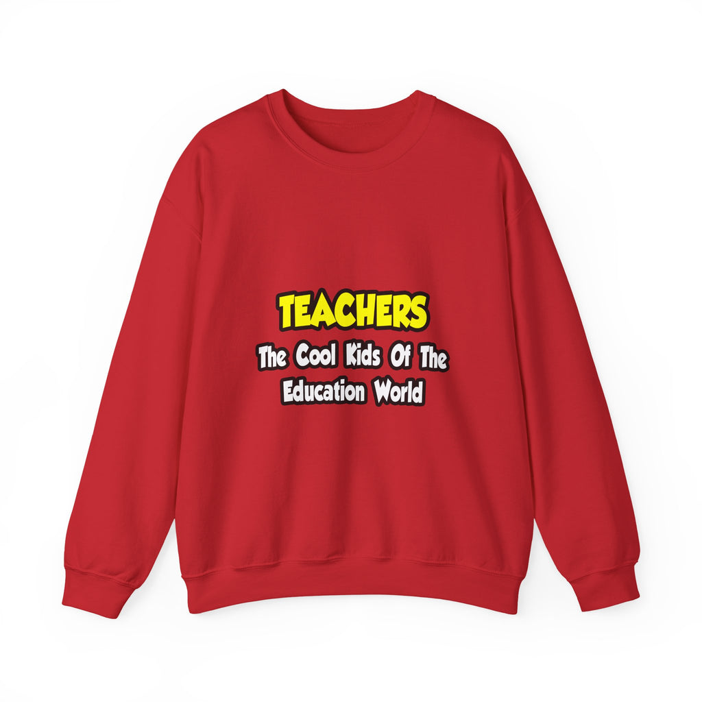 Teachers...Cool Kids of Education World - Unisex Heavy Blend™ Crewneck Sweatshirt