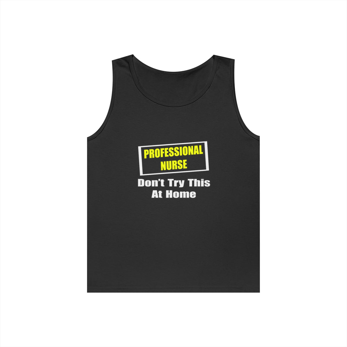 Professional Nurse...Don't Try This At Home - Unisex Heavy Cotton Tank Top