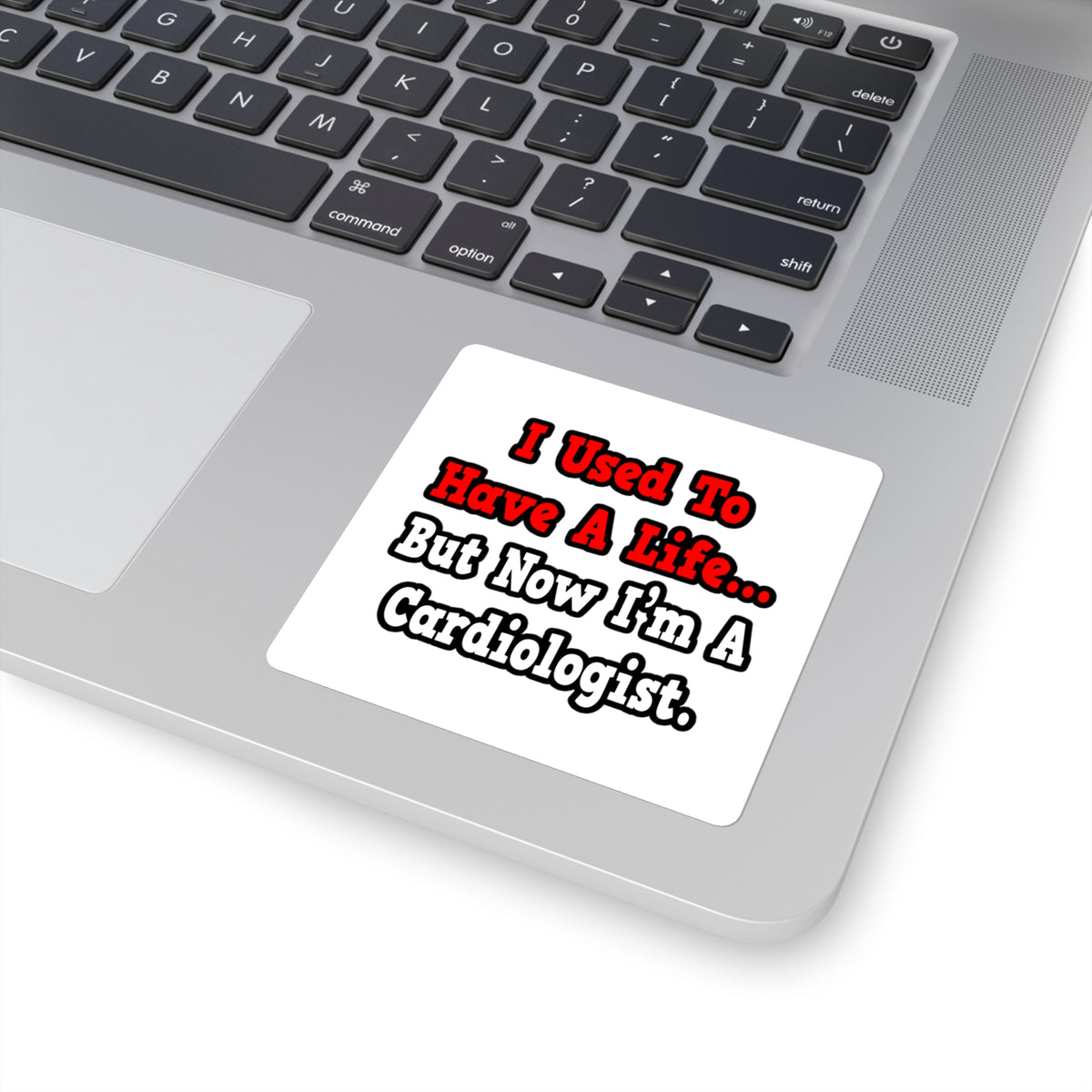 I Used to Have a Life...Cardiologist - Square Stickers