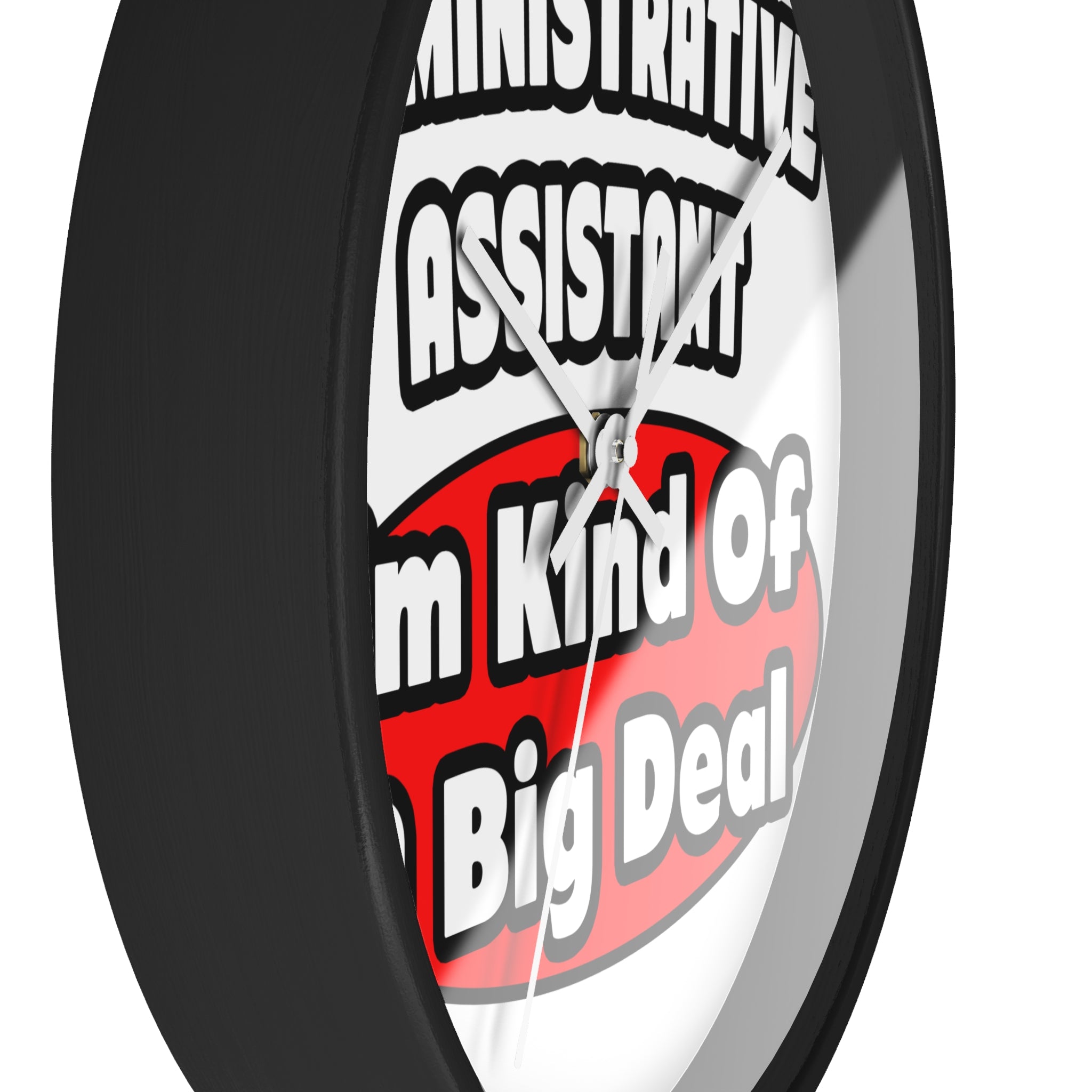 Administrative Assistant...Big Deal - Wall Clock