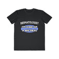 Dermatologist...Kind of a Big Deal - Men's Lightweight Fashion Tee