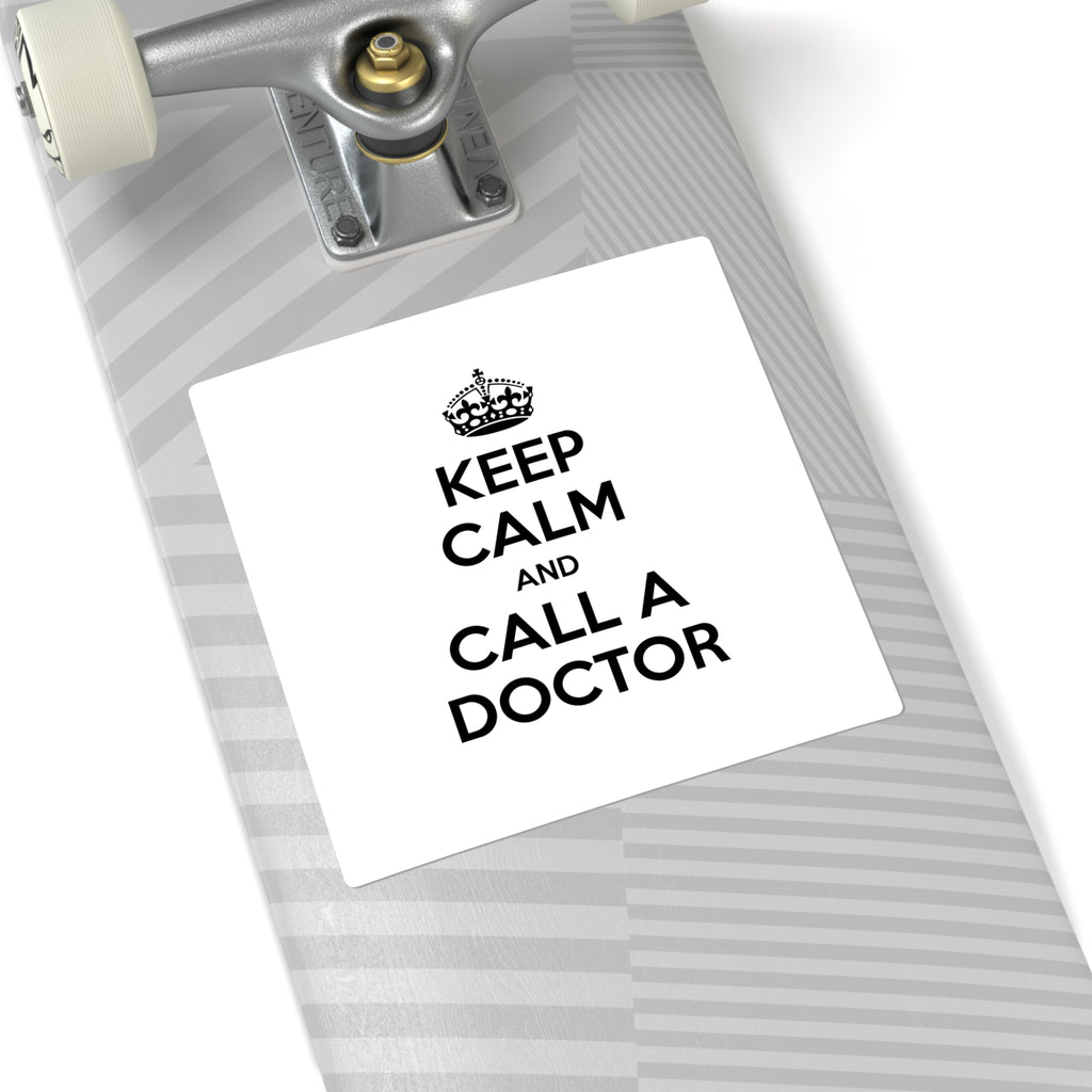 Keep Calm and Call a Doctor - Square Stickers
