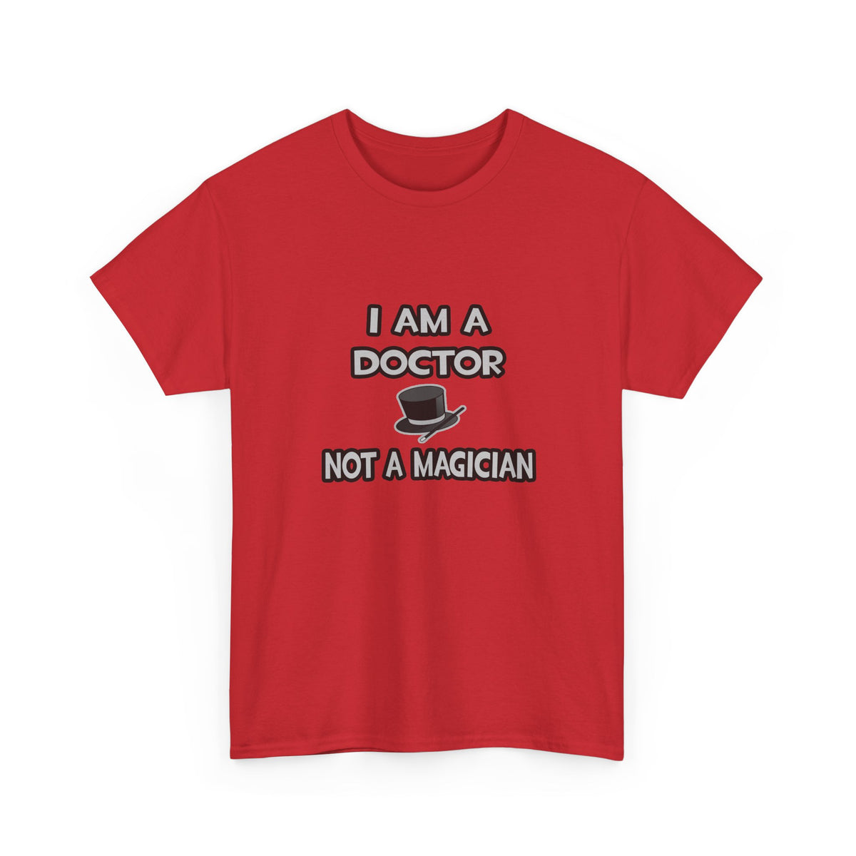 I Am A Doctor ... Not A Magician - Unisex Heavy Cotton Tee