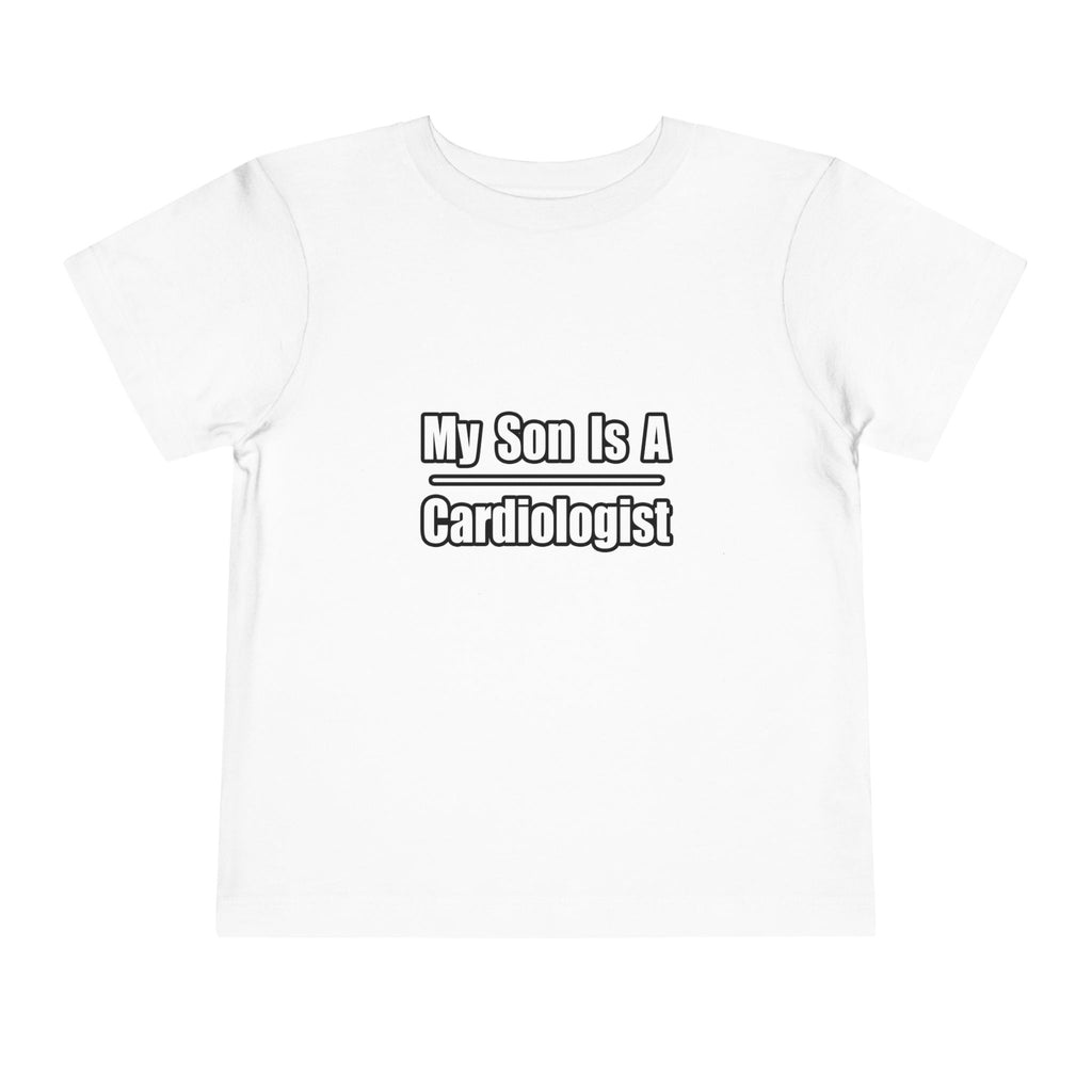 My Son Is A Cardiologist - Toddler Short Sleeve Tee