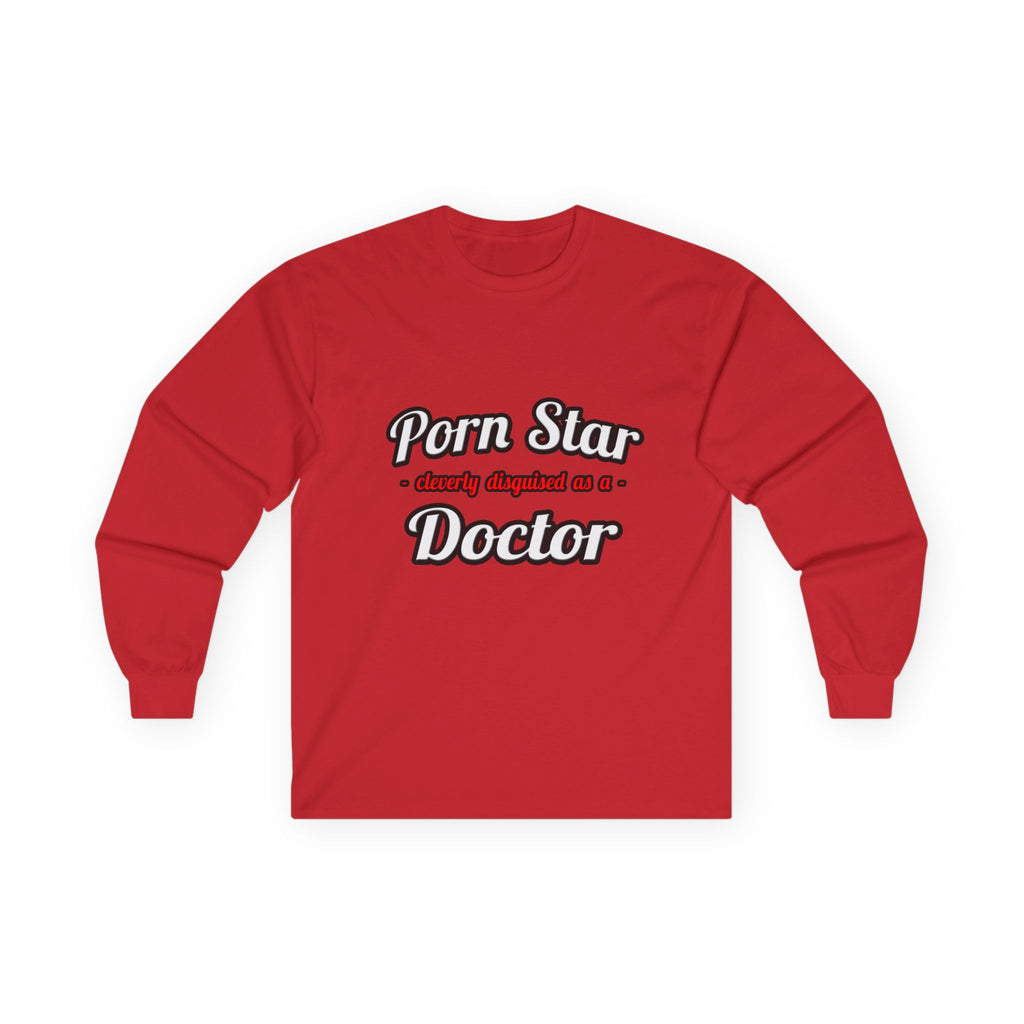 Porn Star...Doctor - Unisex Ultra Cotton Long Sleeve Tee