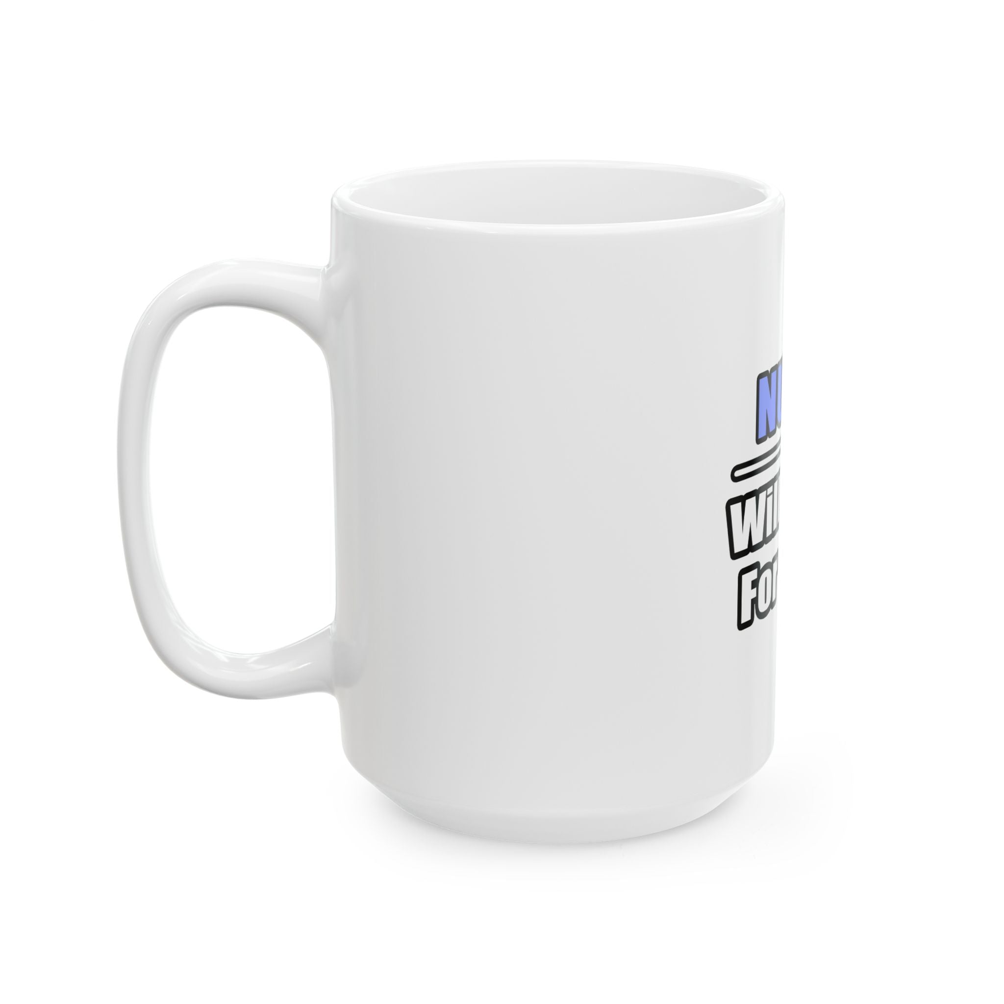 Nurse...Will Work For Wine - Ceramic Mug, (11oz, 15oz)