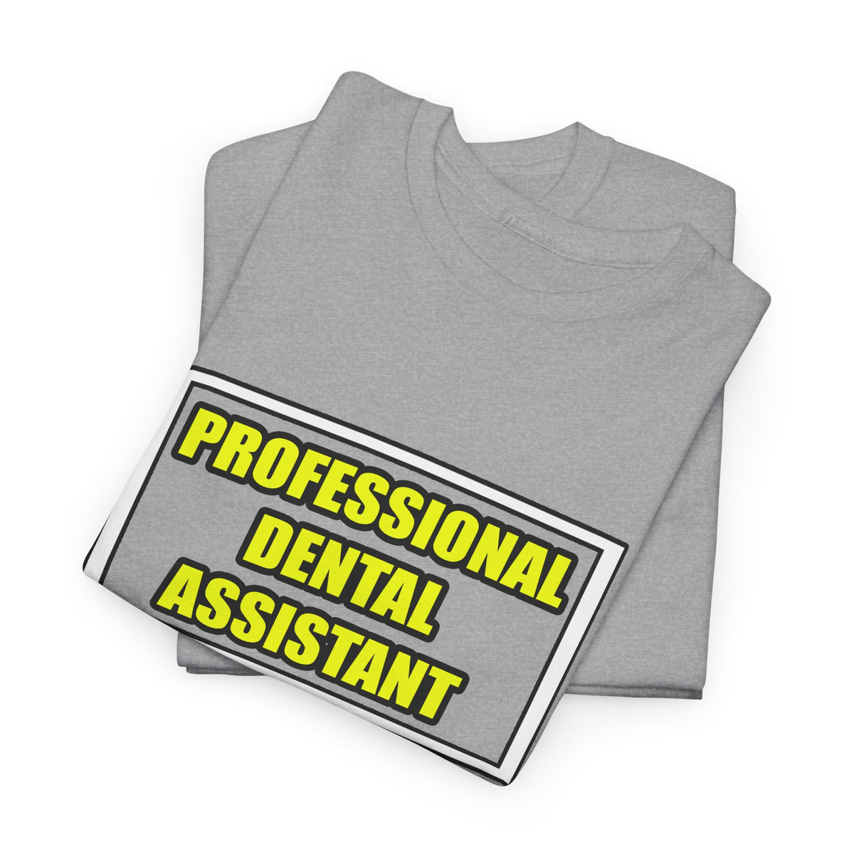 Professional Dental Assistant .. Joke - Unisex Heavy Cotton Tee