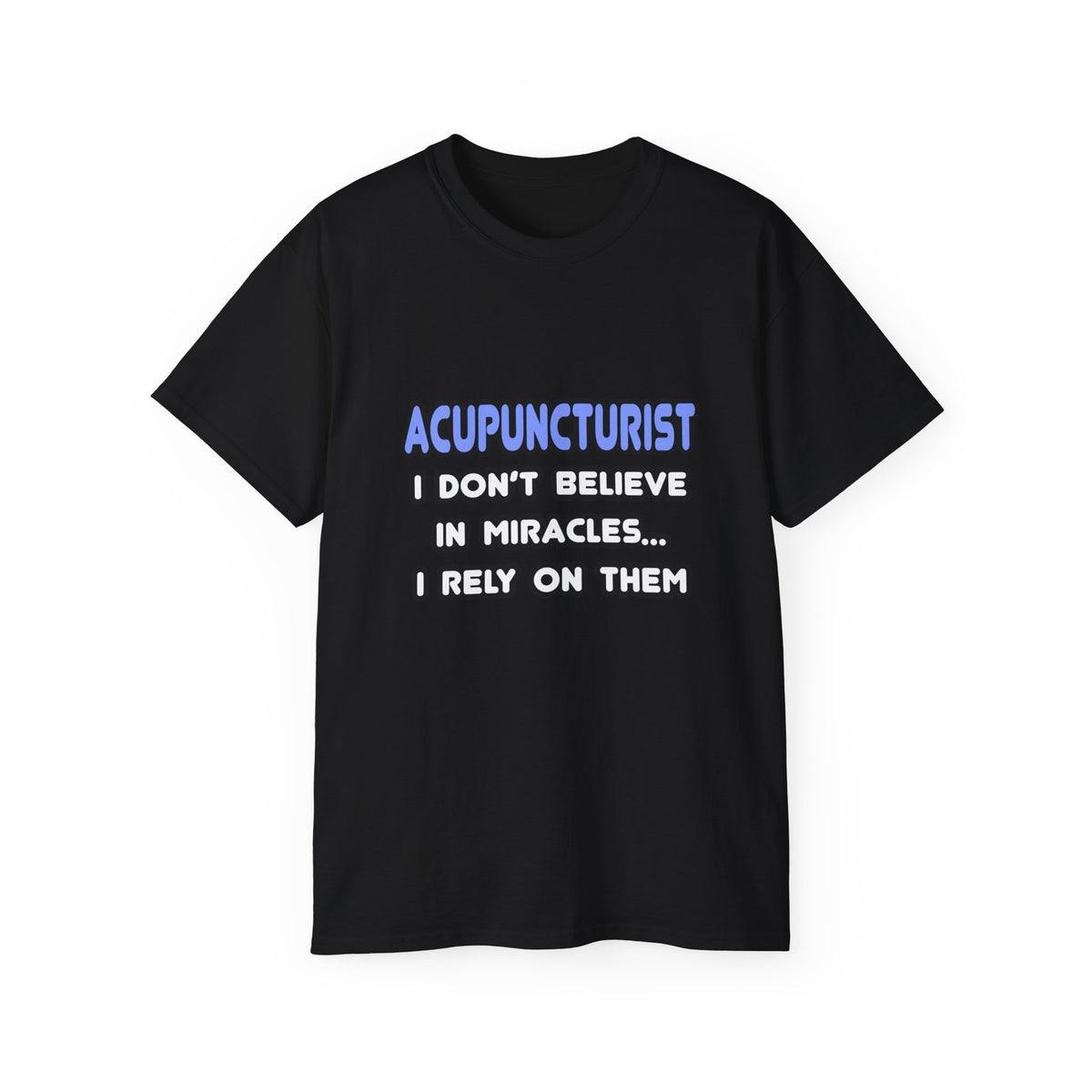 Miracles and Acupuncturists - Unisex Ultra Cotton Tee