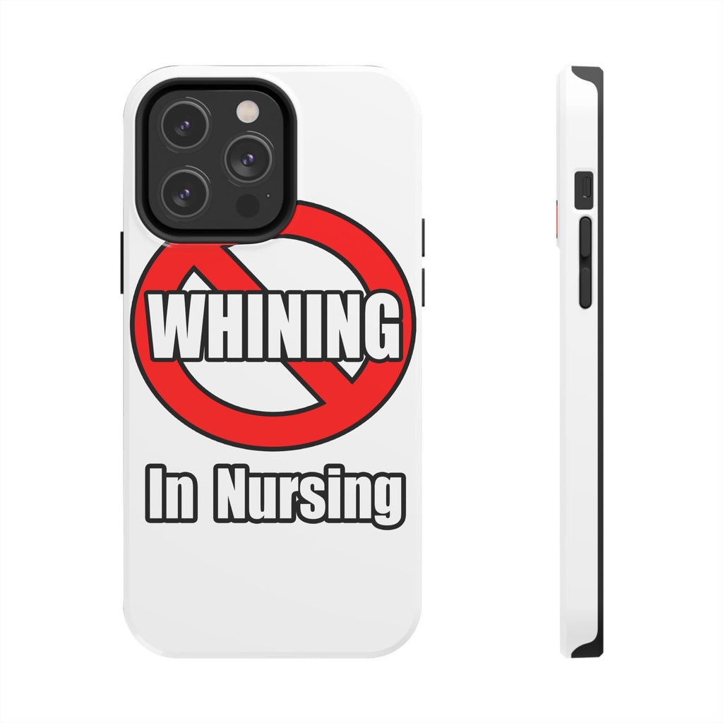 No Whining In Nursing - Tough Phone Cases