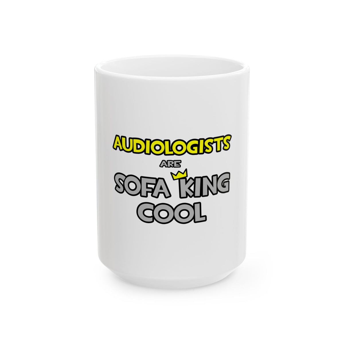 Audiologists Are Sofa King Cool - Ceramic Mug, (11oz, 15oz)