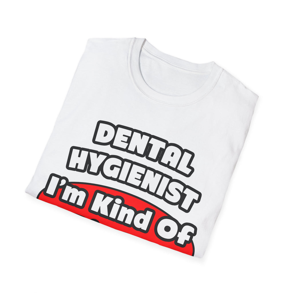 Dental Hygienist...Big Deal - Unisex Softstyle T-Shirt