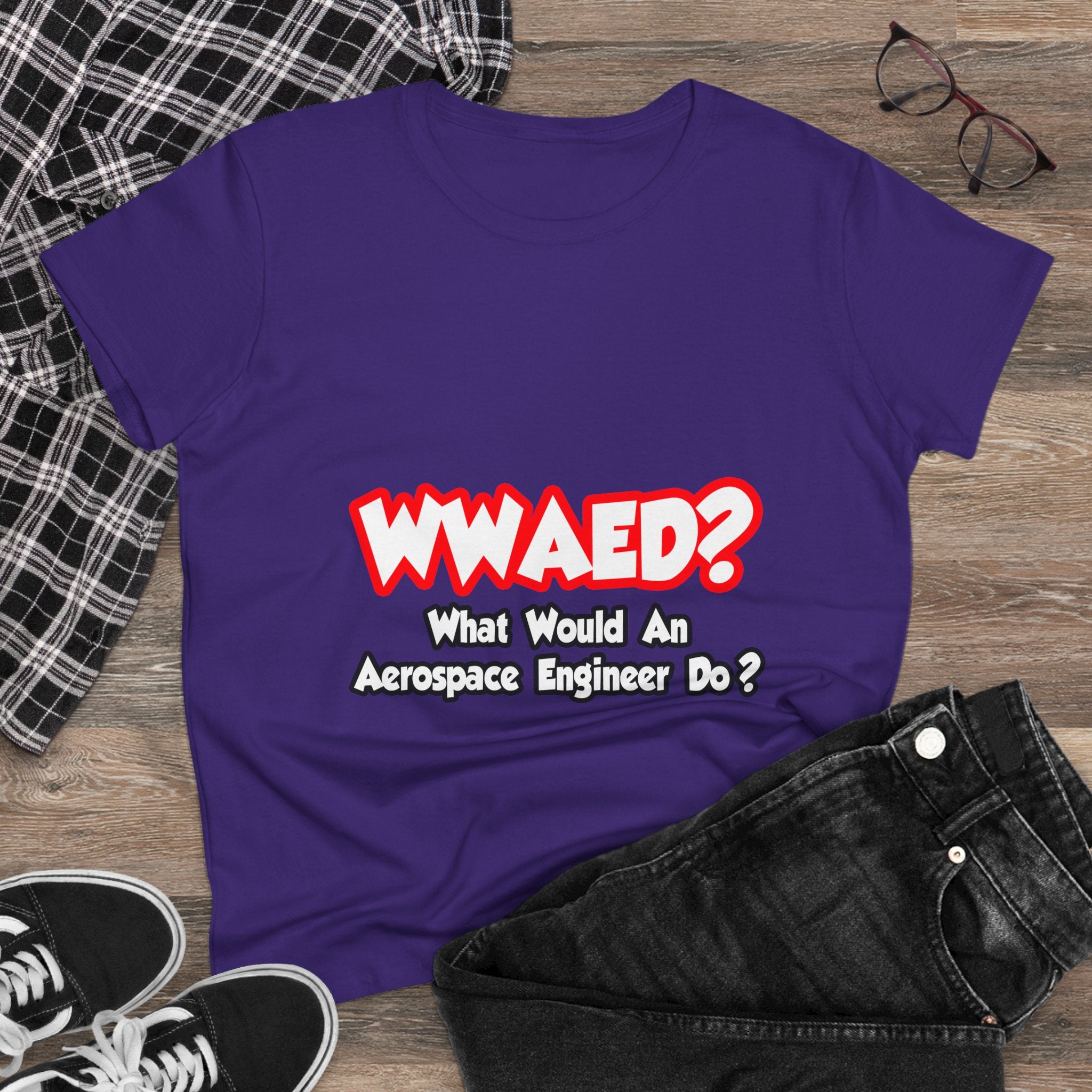 WWAED...What Would an Aerospace Engineer Do - Women's Midweight Cotton Tee