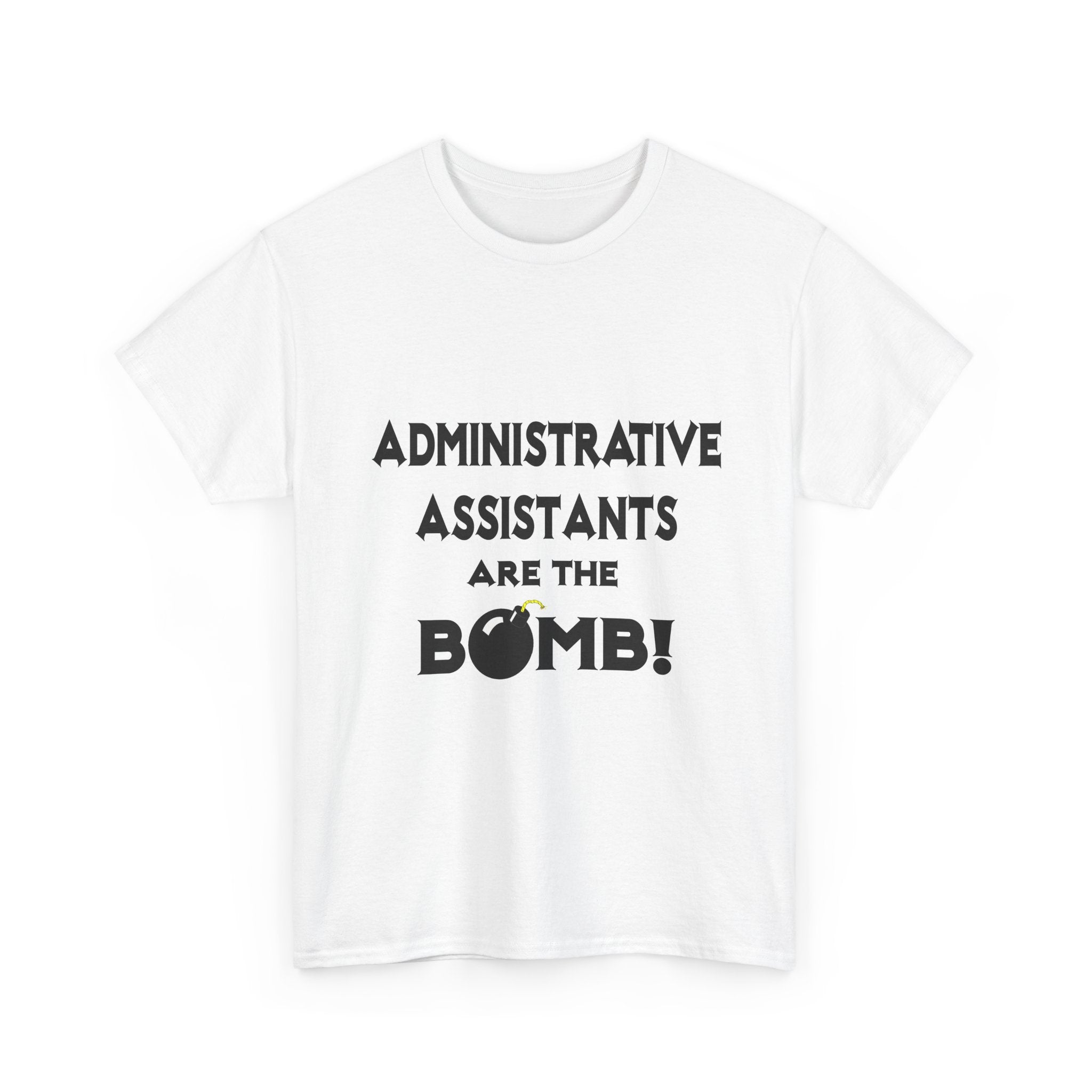 Administrative Assistants Are The Bomb! (2) - Unisex Heavy Cotton Tee