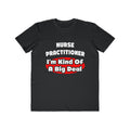 Nurse Practitioner...Big Deal - Men's Lightweight Fashion Tee