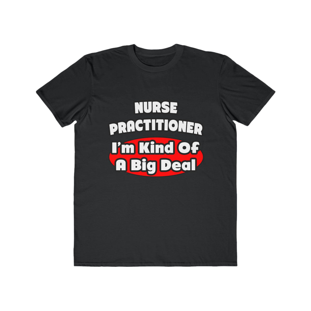 Nurse Practitioner...Big Deal - Men's Lightweight Fashion Tee