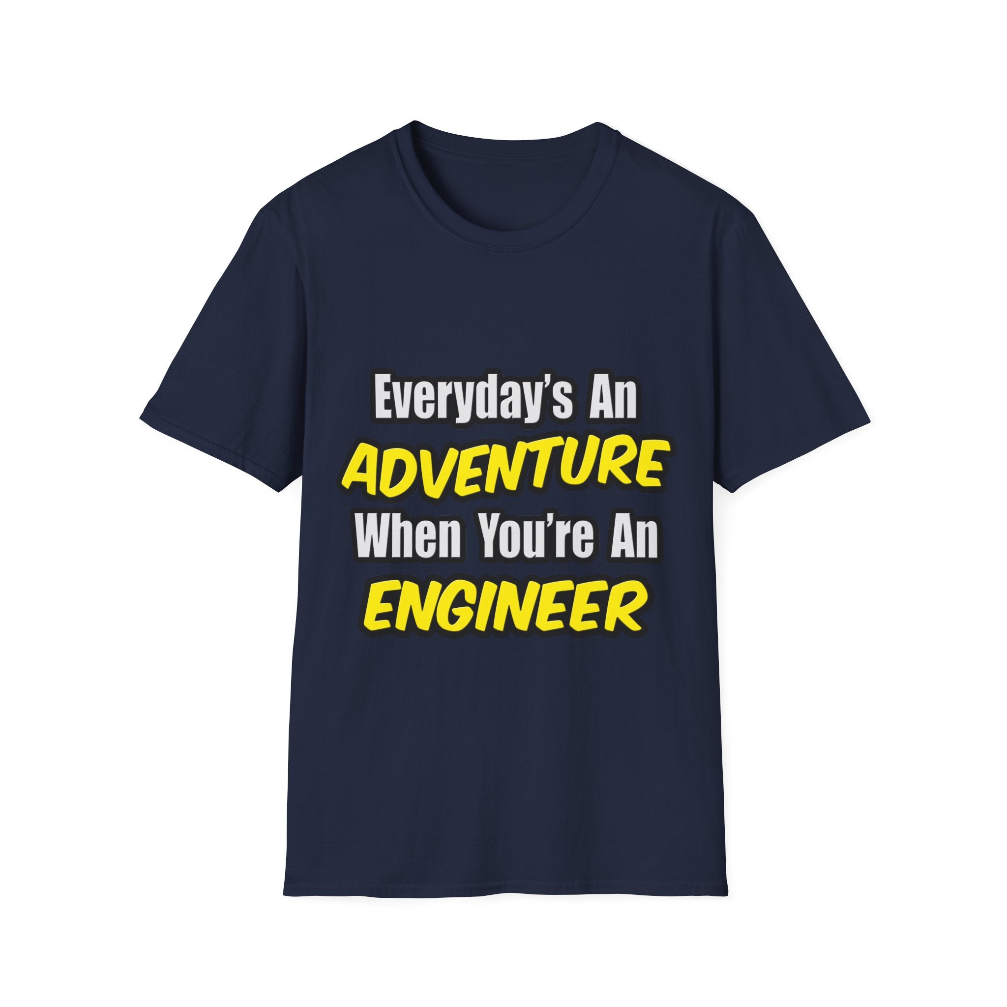 Everyday's An Adventure...Engineer - Unisex Softstyle T-Shirt