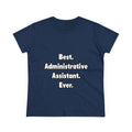 Best. Administrative Assistant. Ever - Women's Midweight Cotton Tee