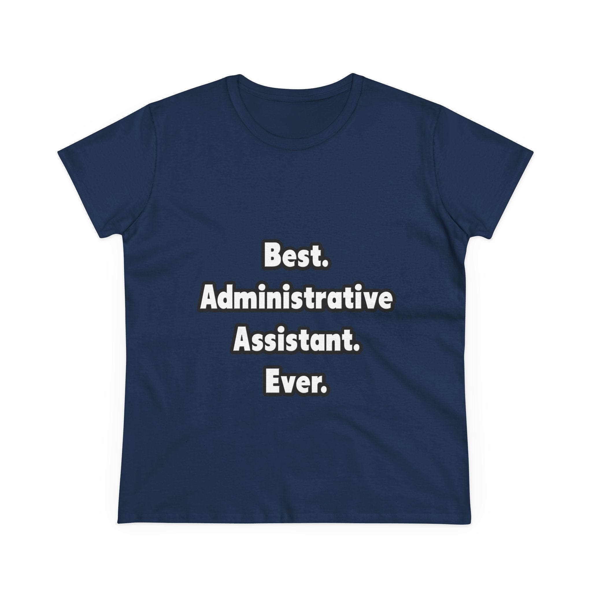 Best. Administrative Assistant. Ever - Women's Midweight Cotton Tee