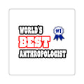 World's Best Anthropologist - Square Stickers