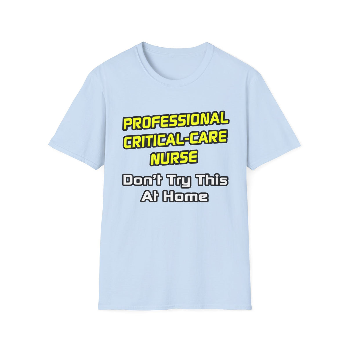 Professional Critical Care Nurse .. Joke - Unisex Softstyle T-Shirt