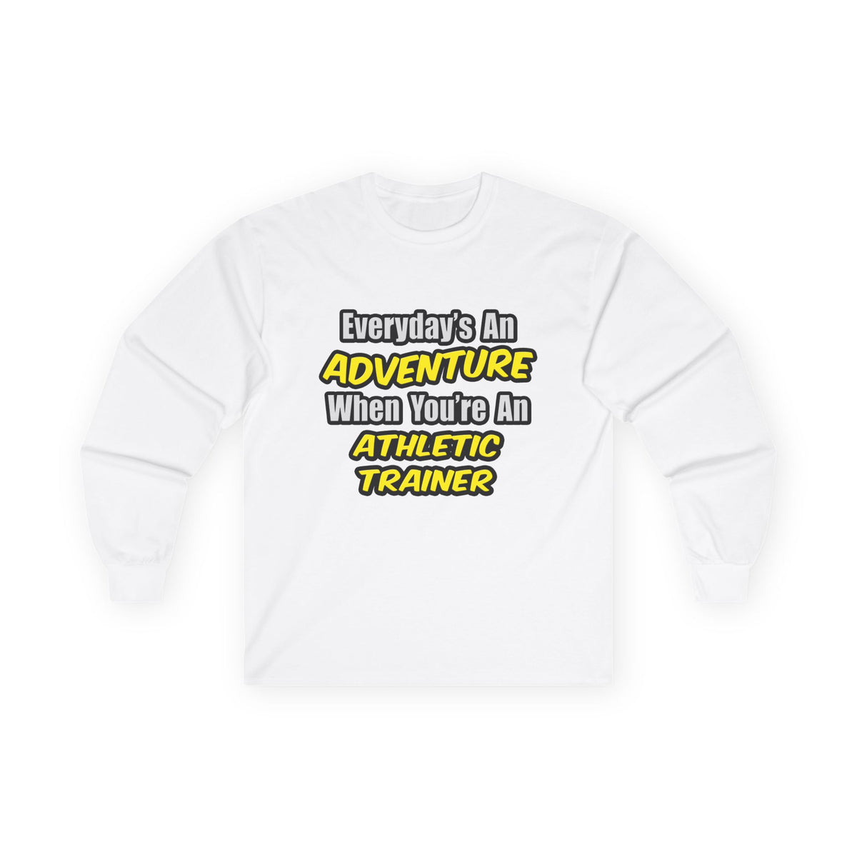 Everyday's An Adventure .. Athletic Trainer - Unisex Ultra Cotton Long Sleeve Tee