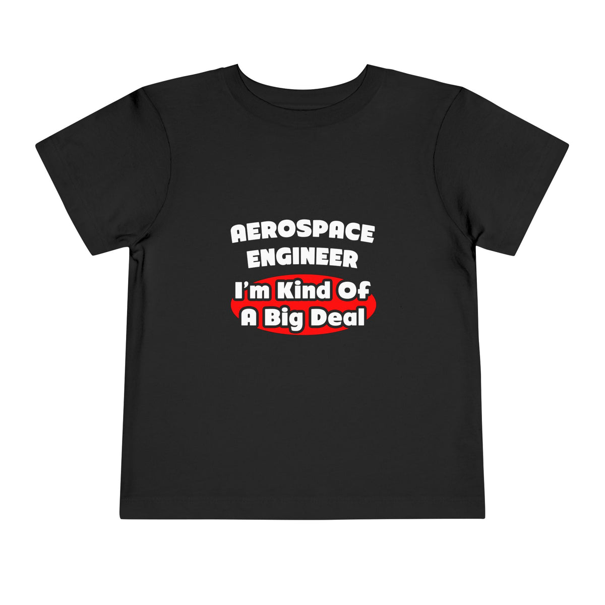 Aerospace Engineer...Big Deal - Toddler Short Sleeve Tee
