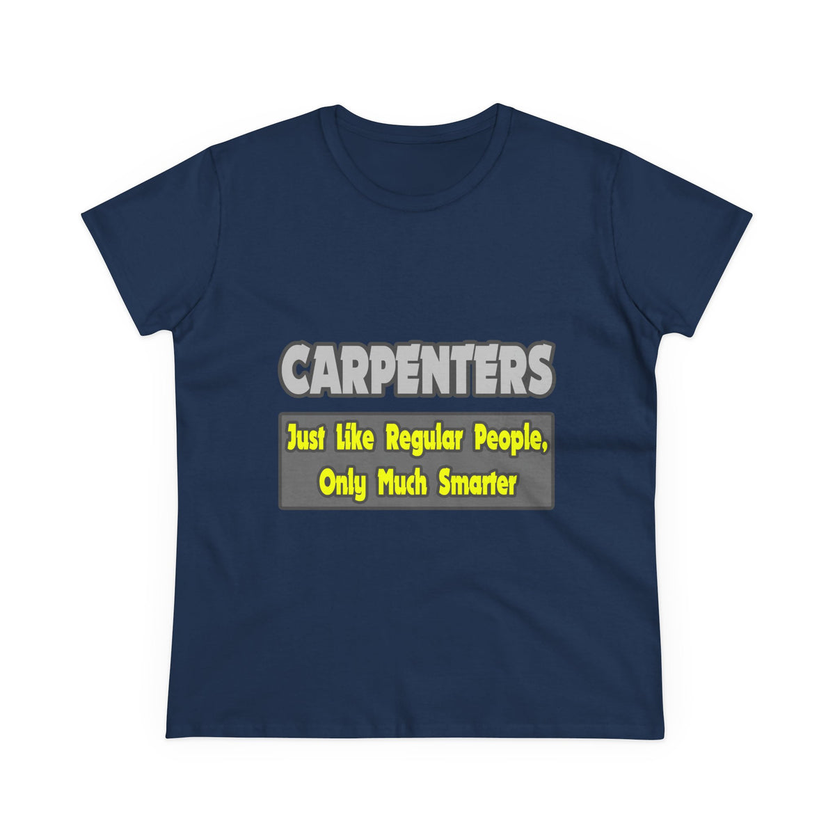 Carpenters...Smarter - Women's Midweight Cotton Tee
