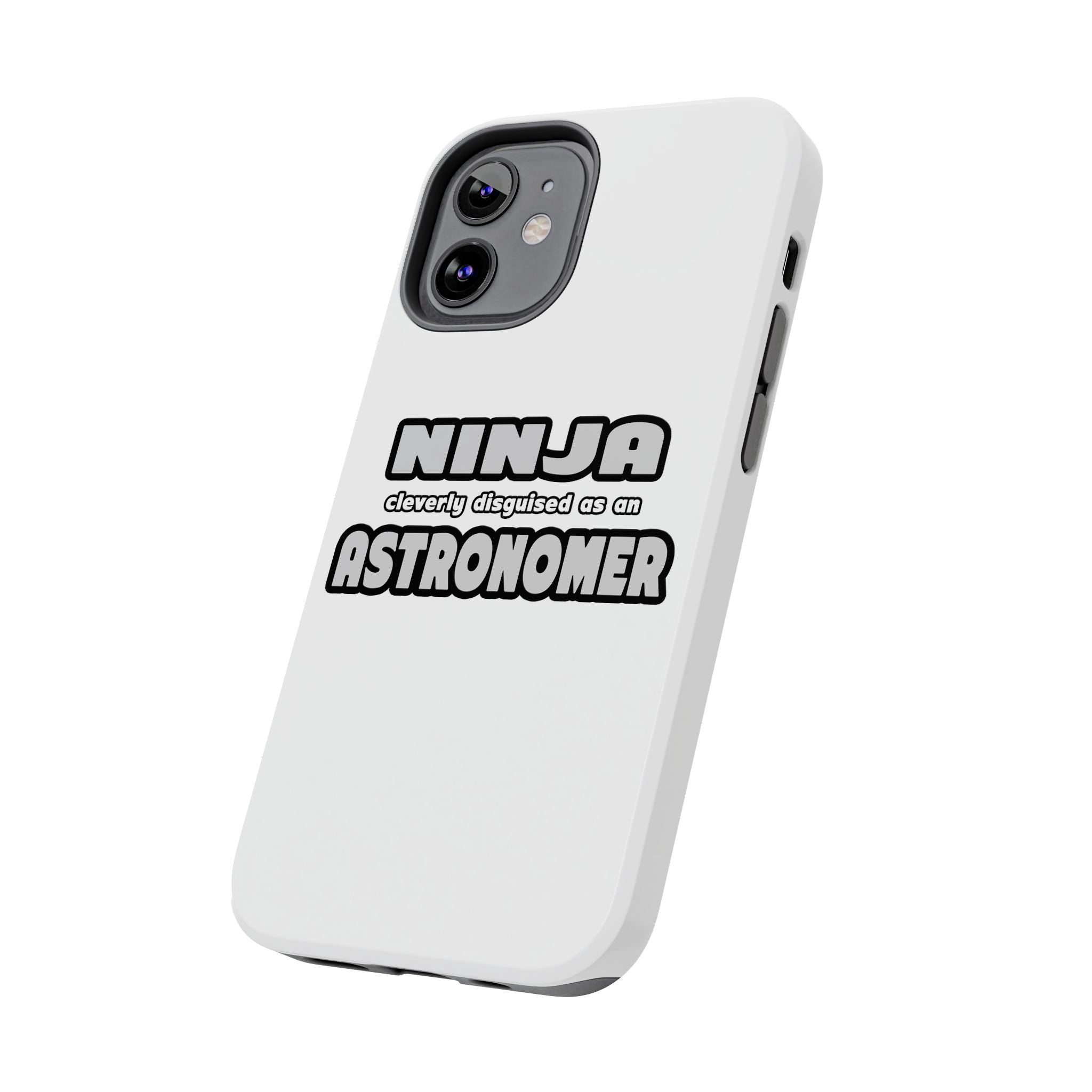 Ninja Cleverly Disguised As An Astronomer - Tough Phone Cases