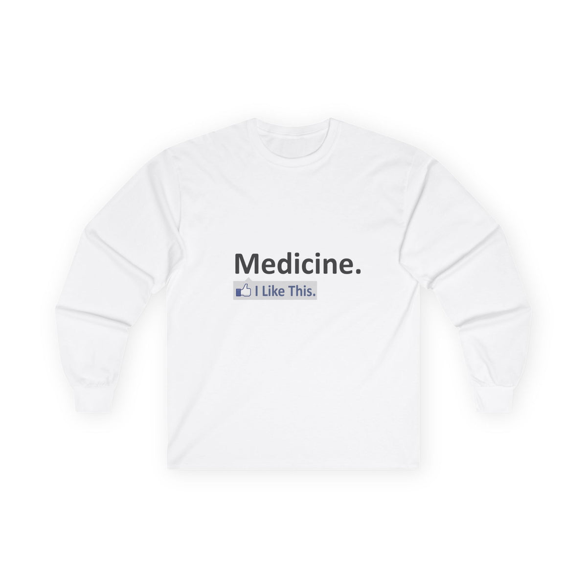 Medicine...I Like This - Unisex Ultra Cotton Long Sleeve Tee