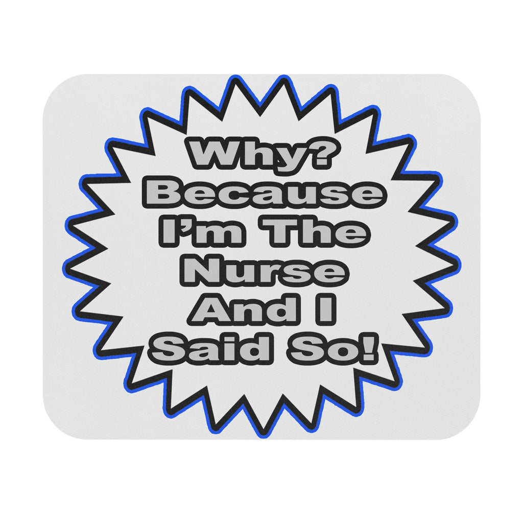 Nurse...Because I Said So - Mouse Pad (Rectangle)
