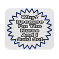Nurse...Because I Said So - Mouse Pad (Rectangle)