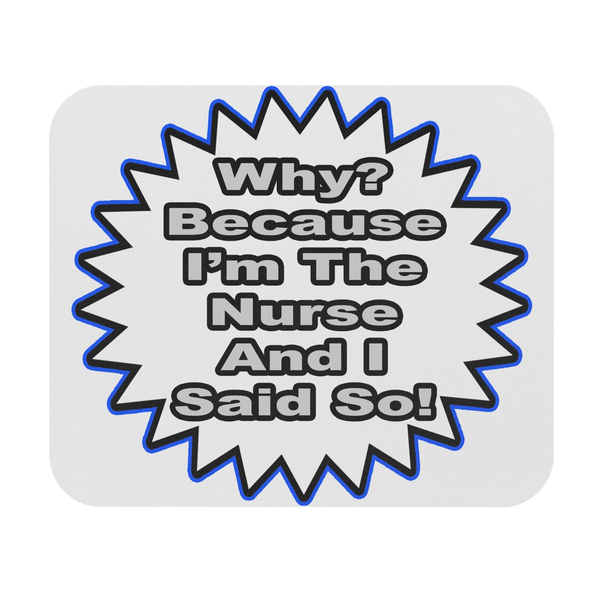 Nurse...Because I Said So - Mouse Pad (Rectangle)