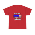 Please Wait...Engineer Loading - Unisex Heavy Cotton Tee