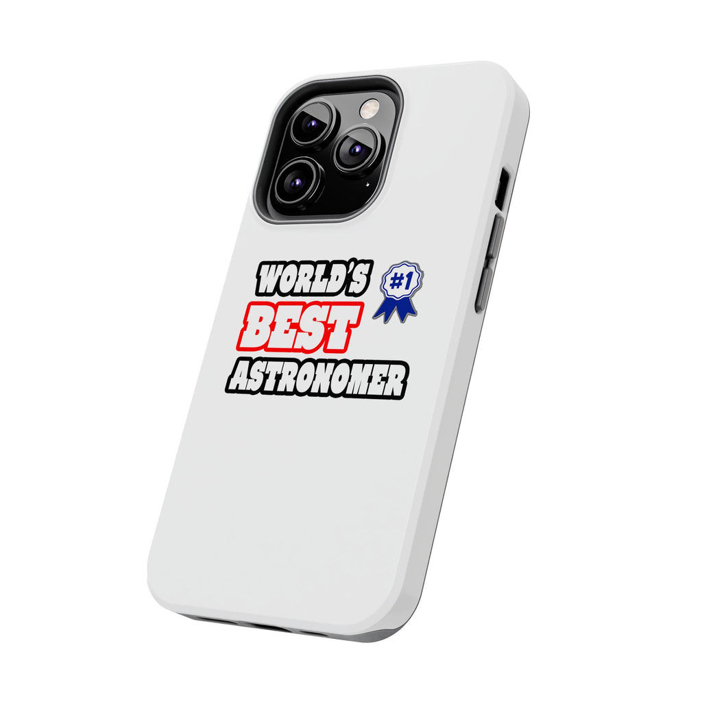 World's Best Astronomer - Tough Phone Cases