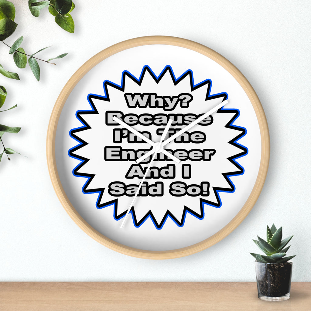 Engineer...Because I Said So - Wall Clock